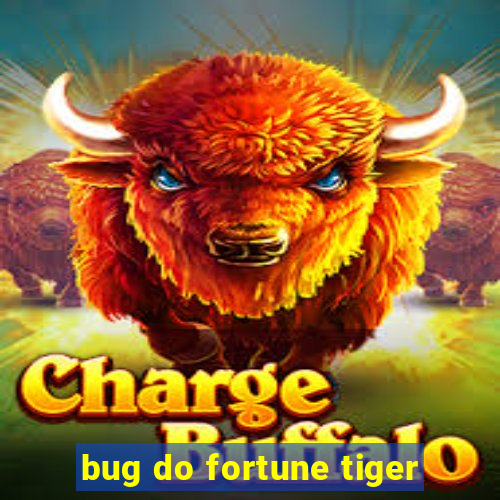 bug do fortune tiger